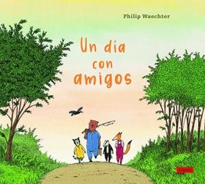 Un día con amigos | 9788412491418 | Waechter, Philip | Librería Castillón - Comprar libros online Aragón, Barbastro