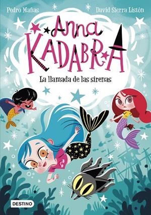 Anna Kadabra 10. La llamada de las sirenas | 9788408260097 | Mañas, Pedro ; Sierra Listón, David | Librería Castillón - Comprar libros online Aragón, Barbastro