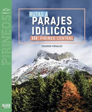 Rutas a parajes idílicos III : Pirineo central | 9788482168081 | Viñuales Cobos, Eduardo | Librería Castillón - Comprar libros online Aragón, Barbastro