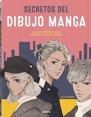 SECRETOS DEL DIBUJO MANGA | 9789463598750 | SHARANNA, DALIA | Librería Castillón - Comprar libros online Aragón, Barbastro