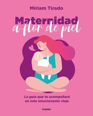 Maternidad a flor de piel | 9788425362088 | Míriam Tirado | Librería Castillón - Comprar libros online Aragón, Barbastro