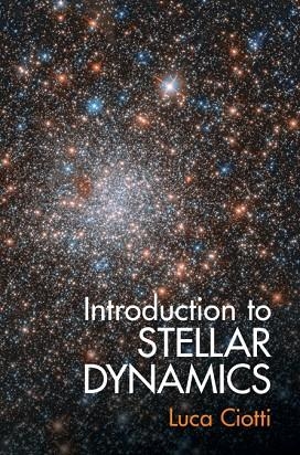 Introduction to Stellar Dynamics | 9781107001534 | Luca Ciotti | Librería Castillón - Comprar libros online Aragón, Barbastro