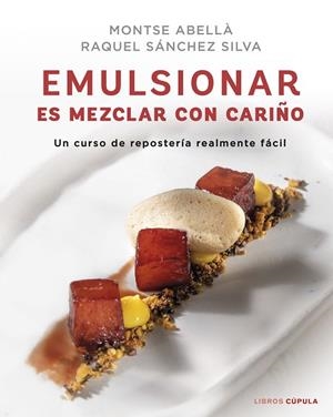 Emulsionar es mezclar con cariño | 9788448029883 | Raquel Sánchez Silva, Montse Abellà | Librería Castillón - Comprar libros online Aragón, Barbastro