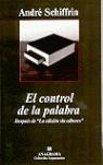 CONTROL DE LA PALABRA, EL | 9788433962386 | SCHIFFRIN, ANDRE | Librería Castillón - Comprar libros online Aragón, Barbastro