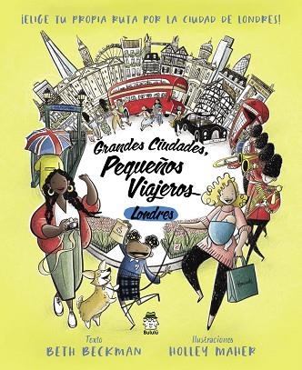 GRANDES CIUDADES, PEQUEÑOS VIAJEROS. LONDRES | 9788418667435 | BECKMAN, BETH; MAHER, HOLLEY | Librería Castillón - Comprar libros online Aragón, Barbastro
