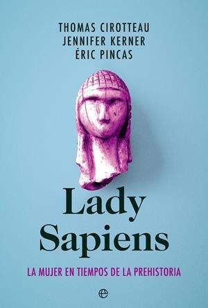 Lady Sapiens | 9788413843940 | Cirotteau, Thomas ; Kerner, Jennifer ; Pincas, Éric | Librería Castillón - Comprar libros online Aragón, Barbastro