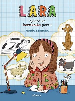 Lara quiere un perro | 9788424672713 | Serrano, María | Librería Castillón - Comprar libros online Aragón, Barbastro