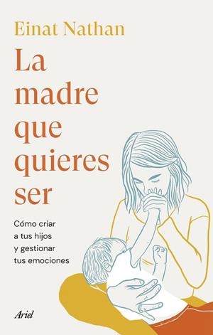 La madre que quieres ser | 9788434435759 | Nathan, Einat | Librería Castillón - Comprar libros online Aragón, Barbastro