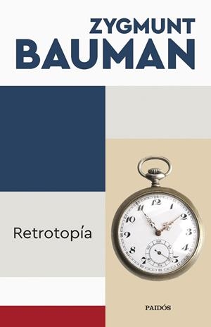 Retrotopía | 9788449340079 | Bauman, Zygmunt | Librería Castillón - Comprar libros online Aragón, Barbastro