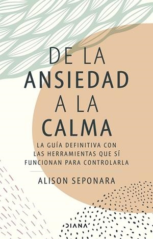 De la ansiedad a la calma | 9788411190343 | Seponara, Alison | Librería Castillón - Comprar libros online Aragón, Barbastro