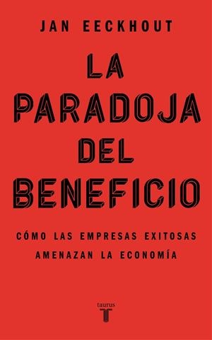 La paradoja del beneficio | 9788430625321 | Jan Eeckhout | Librería Castillón - Comprar libros online Aragón, Barbastro