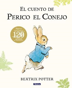 El cuento de Perico el Conejo. 120 aniversario | 9788448861872 | Beatrix Potter | Librería Castillón - Comprar libros online Aragón, Barbastro