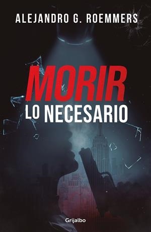 Morir lo necesario | 9788425363948 | Alejandro G. Roemmers | Librería Castillón - Comprar libros online Aragón, Barbastro