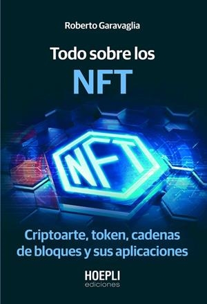 Todo sobre los NFT | 9791254990056 | Garavaglia, Roberto | Librería Castillón - Comprar libros online Aragón, Barbastro