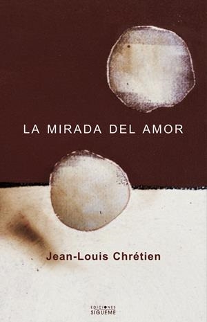 MIRADA DEL AMOR, LA   PD/46 | 9788430115617 | CHRETIEN, JEAN-LOUIS | Librería Castillón - Comprar libros online Aragón, Barbastro