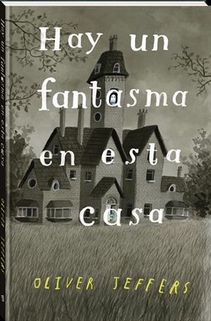 Hay un fantasma en esta casa | 9788418762338 | Jeffers, Oliver | Librería Castillón - Comprar libros online Aragón, Barbastro