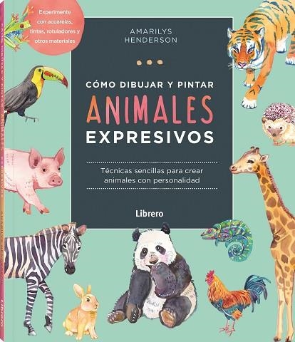 COMO DIBUJAR Y PINTAR ANIMALES EXPRESIVOS | 9789463598842 | HENDERSON, AMARILY | Librería Castillón - Comprar libros online Aragón, Barbastro