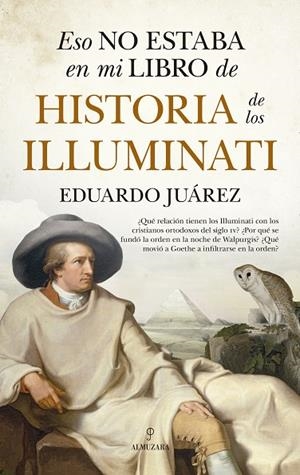 Eso no estaba en mi libro de historia de los Illuminati | 9788411313056 | Eduardo Juárez | Librería Castillón - Comprar libros online Aragón, Barbastro