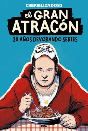 El gran atracón | 9788491879459 | Serielizados | Librería Castillón - Comprar libros online Aragón, Barbastro