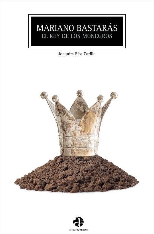 Mariano Bastarás, el rey de Los Monegros | 9788481273243 | Pisa Carilla, Joaquim | Librería Castillón - Comprar libros online Aragón, Barbastro