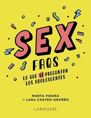 Sex FAQS. Lo que SÍ preguntan los adolescentes | 9788419250605 | Piedra, Marta / Castro-Grañén, Lara | Librería Castillón - Comprar libros online Aragón, Barbastro
