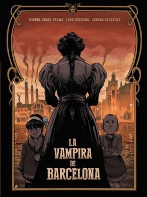 ENRIQUETA. LA VAMPIRA DE BARCELONA 3r ED. | 9788467957877 | IVAN LEDESMA-M.ANGEL PARRA-JANDRO GONZALEZ | Librería Castillón - Comprar libros online Aragón, Barbastro