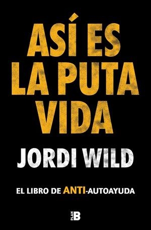 Así es la puta vida | 9788417809904 | Jordi Wild | Librería Castillón - Comprar libros online Aragón, Barbastro