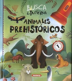 Busca con la linterna animales prehistóricos | 9788467784794 | Ediciones, Susaeta | Librería Castillón - Comprar libros online Aragón, Barbastro
