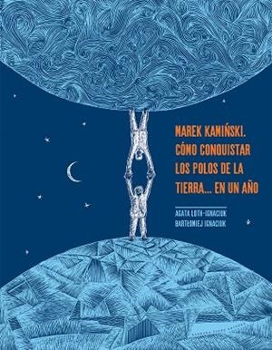Marek Kaminski : Cómo conquistar los polos de la Tierra... en un año | 9788416985456 | MAREK KAMINSKI | Librería Castillón - Comprar libros online Aragón, Barbastro