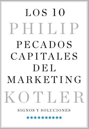 Los 10 pecados capitales del marketing | 9788498754636 | Kotler, Philip | Librería Castillón - Comprar libros online Aragón, Barbastro