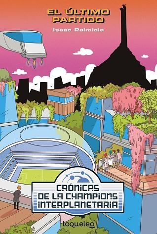 El Ultimo Partido - Crónicas de la Champion Interplanetaria 3 | 9788491224129 | Palmiola Creus, Isaac | Librería Castillón - Comprar libros online Aragón, Barbastro