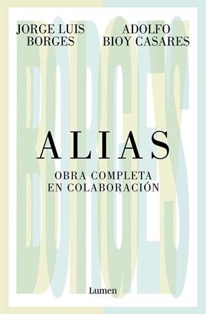 Alias : Obra completa en colaboración | 9788426413536 | Adolfo Bioy Casares Jorge Luis Borges | Librería Castillón - Comprar libros online Aragón, Barbastro