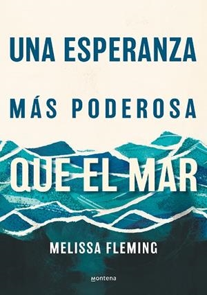 Una esperanza más poderosa que el mar | 9788418798870 | Melissa Fleming | Librería Castillón - Comprar libros online Aragón, Barbastro