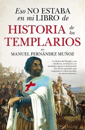ESTO NO ESTABA EN MI LIBRO DE HISTORIA DE LOS TEMPLARIOS | 9788411314039 | FERNÁNDEZ MUÑOZ, MANUEL | Librería Castillón - Comprar libros online Aragón, Barbastro