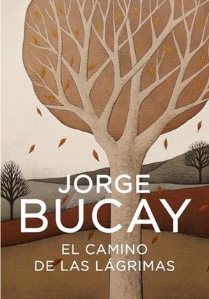 CAMINO DE LAS LAGRIMAS, EL ED.06 | 9788425340444 | Jorge Bucay | Librería Castillón - Comprar libros online Aragón, Barbastro
