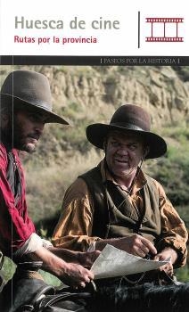 HUESCA DE CINE : RUTAS POR LA PROVINCIA | 9788483215494 | Josu Azcona Latasa | Librería Castillón - Comprar libros online Aragón, Barbastro