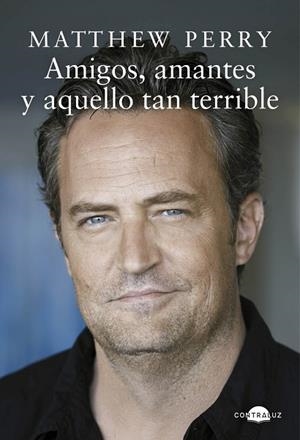 Amigos, amantes y aquello tan terrible | 9788418945328 | Perry, Matthew | Librería Castillón - Comprar libros online Aragón, Barbastro