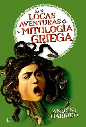 Las locas aventuras de la mitología griega | 9788413844640 | Garrido, Andoni | Librería Castillón - Comprar libros online Aragón, Barbastro