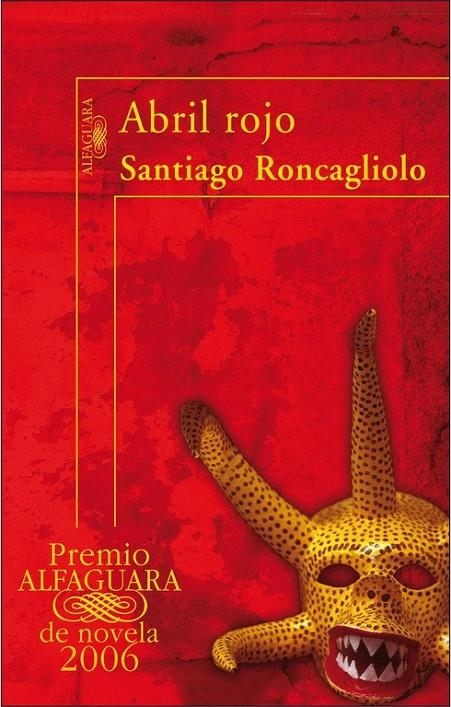 ABRIL ROJO (PREMIO ALFAGUARA 2006) | 9788420470528 | RONCAGLIOLO LOHMANN, SANTIAGO | Librería Castillón - Comprar libros online Aragón, Barbastro