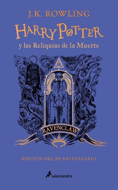 Harry Potter y las reliquias de la muerte (edición Ravenclaw del 20º aniversario | 9788418797026 | J.K. Rowling | Librería Castillón - Comprar libros online Aragón, Barbastro