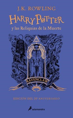 Harry Potter y las reliquias de la muerte (edición Ravenclaw del 20º aniversario | 9788418797026 | J.K. Rowling | Librería Castillón - Comprar libros online Aragón, Barbastro