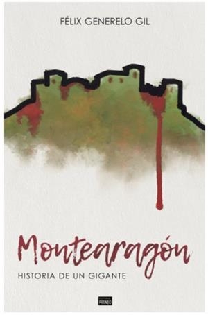 MONTEARAGON : HISTORIA DE UN GIGANTE | 9788417817626 | FELIX GENERELO GIL | Librería Castillón - Comprar libros online Aragón, Barbastro