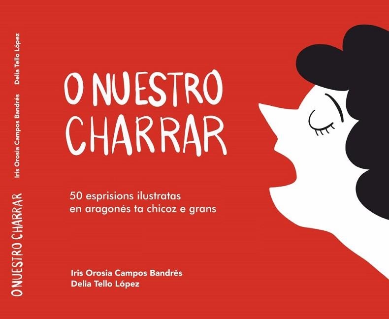 O NUESTRO CHARRAR : 50 ESPRISIONS ILUSTRATAS EN ARAGONES TA CHICOZ E GRANS | 9788412413274 | Tello López, Delia / Campos Bandrés, Iris Orosia | Librería Castillón - Comprar libros online Aragón, Barbastro