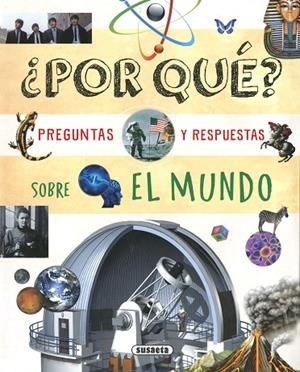 ¿Por qué? Preguntas y respuestas sobre el mundo | 9788467785098 | Susaeta, Equipo | Librería Castillón - Comprar libros online Aragón, Barbastro