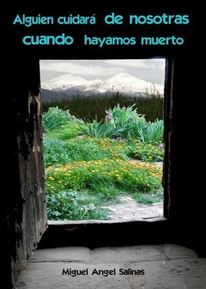 ALGUIEN CUIDARÁ DE NOSOTRAS CUANDO HAYAMOS MUERTO | 9788411557269 | MIGUEL ÁNGEL SALINAS CEBOLLADA | Librería Castillón - Comprar libros online Aragón, Barbastro