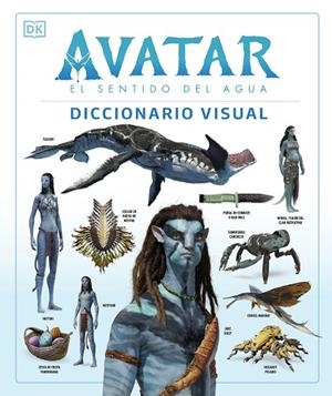 Avatar: El sentido del agua. Diccionario visual | 9780241594971 | Joshua Izzio Ben Procter Zachary Berger | Librería Castillón - Comprar libros online Aragón, Barbastro