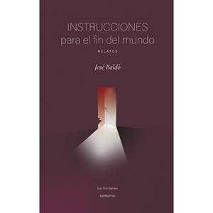 Instrucciones para el fin del mundo | 9788496793811 | Baldó, José | Librería Castillón - Comprar libros online Aragón, Barbastro