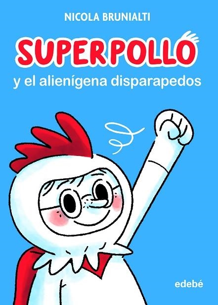 Superpollo y el alienígena disparapedos | 9788468356730 | Brunialti, Nicola | Librería Castillón - Comprar libros online Aragón, Barbastro