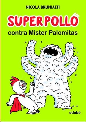 Superpollo contra Míster Palomitas | 9788468356747 | Brunialti, Nicola | Librería Castillón - Comprar libros online Aragón, Barbastro