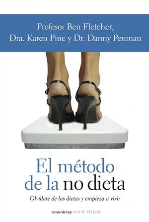 METODO DE LA NO DIETA, EL | 9788484605447 | FLETCHER, BEN; PINE, KAREN; PENMAN, DANNY | Librería Castillón - Comprar libros online Aragón, Barbastro